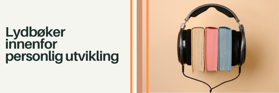 Lydbøker innenfor personlig utvikling Lydbøker innenfor personlig utvikling